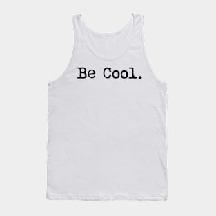 Be cool. Typewriter simple text black Tank Top